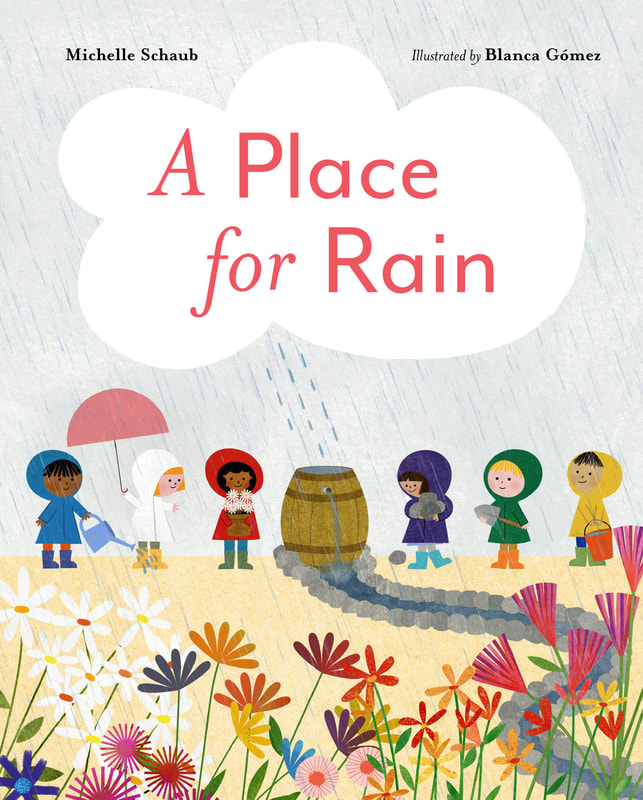 Cover of the picture book A PLACE FOR RAIN by Michelle Schaub, showing the title in pink in a cloud. Below, children in colorful rain coats and boots tend a garden with a rain barrel in it.